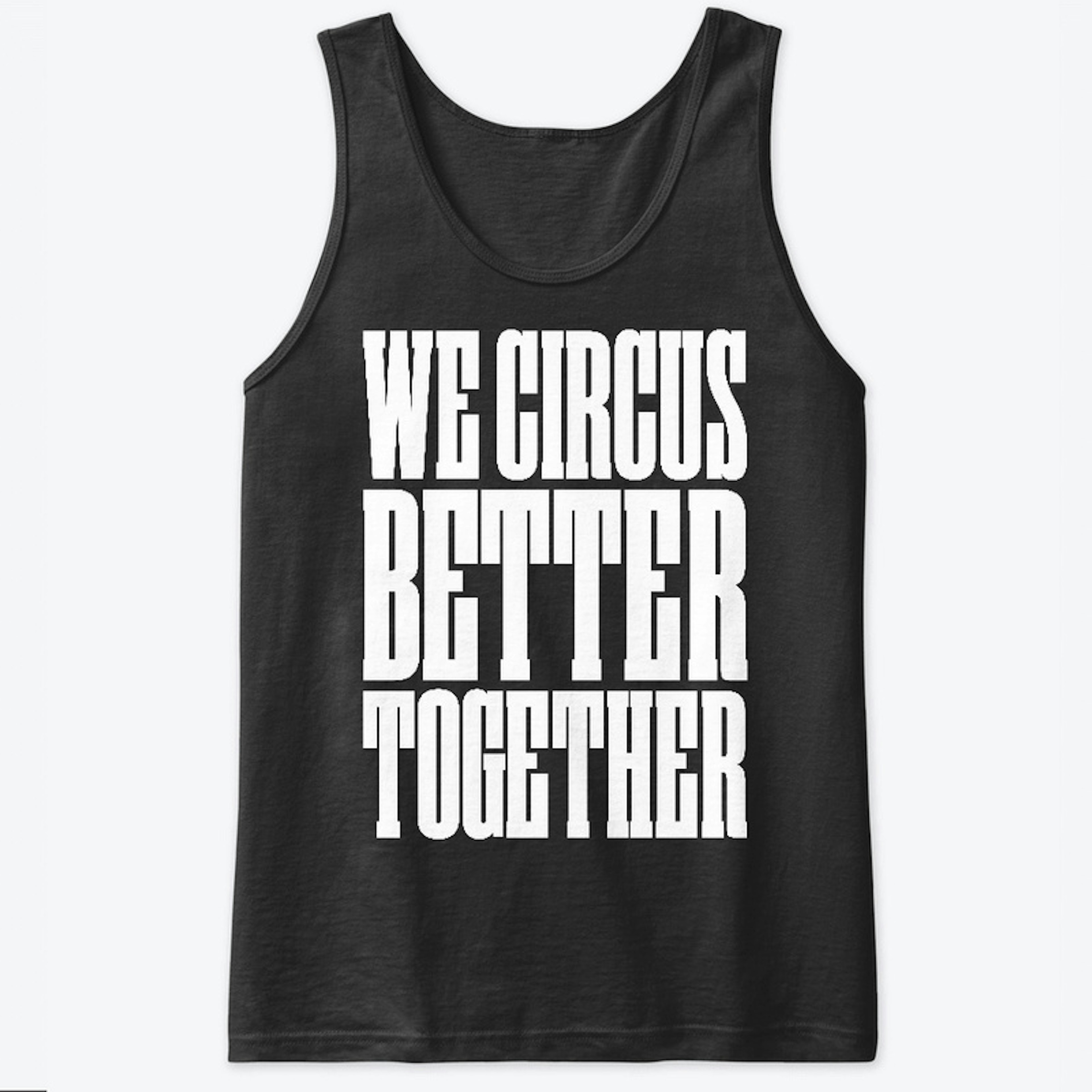 We Circus Better Together ACE Tank
