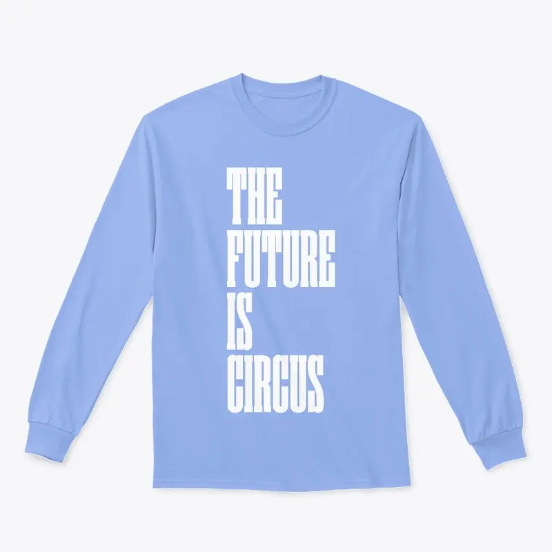 The Future is Circus AYCO Long Sleeve 