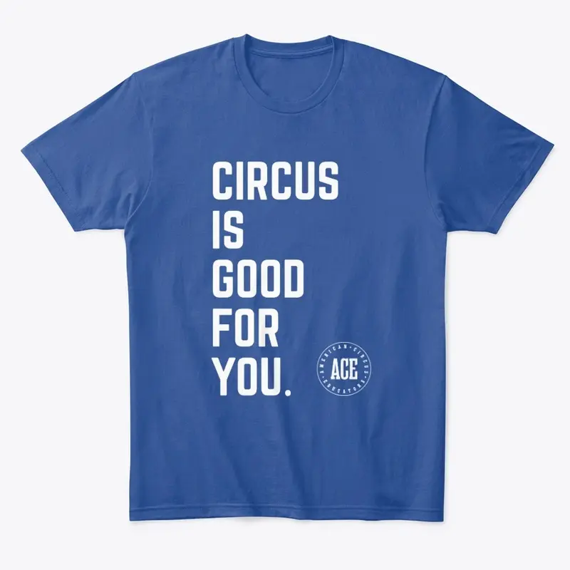 Circus Is Good For You ACE T-shirt